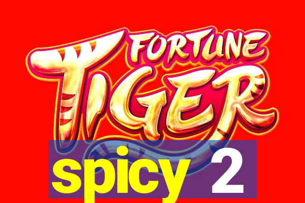 spicy 2